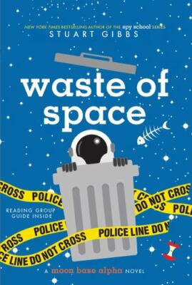 Waste of Space; Moon Base Alpha - Stuart Gibbs, 9781481477802, paperback, new