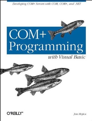 COM+ PROGRAMMING WITH VISUAL BASIC: DEVELOPING COM+ By Jose Mojica **BRAND NEW**