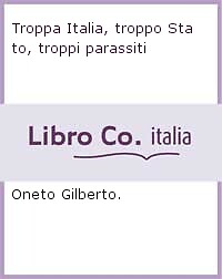 Troppa Italia, troppo Stato, troppi parassiti