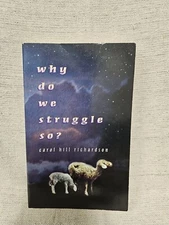 Why Do We Struggle So? - Carol Hill Richardson