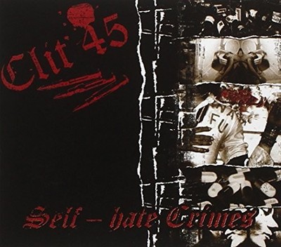 Clit 45 Self-hate Crimes (CD) Album