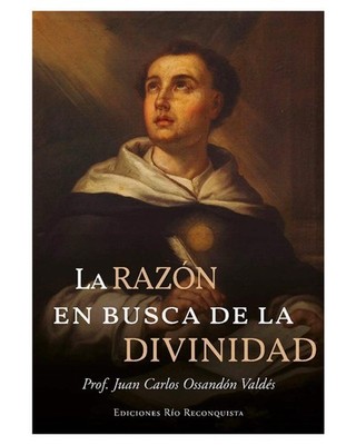 La razón en busca de la Divinidad - Prof. Juan Carlos Ossandón Valdés - Español