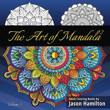 The Art of Mandala 2: Adult Coloring Book Featuring Calming Mandalas - Paperback