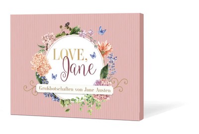 Love, Jane | 12 Grußbotschaften von Jane Austen | Konstanze von der Pahlen