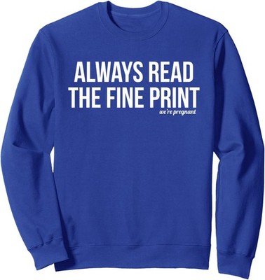 Always Read Fine Print We're Pregnant Pregnancy Unisex Crewneck Sweatshirt