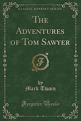 Adventures of Tom Sawyer (Classic Reprint) by Mark Twain (2015, Trade ...