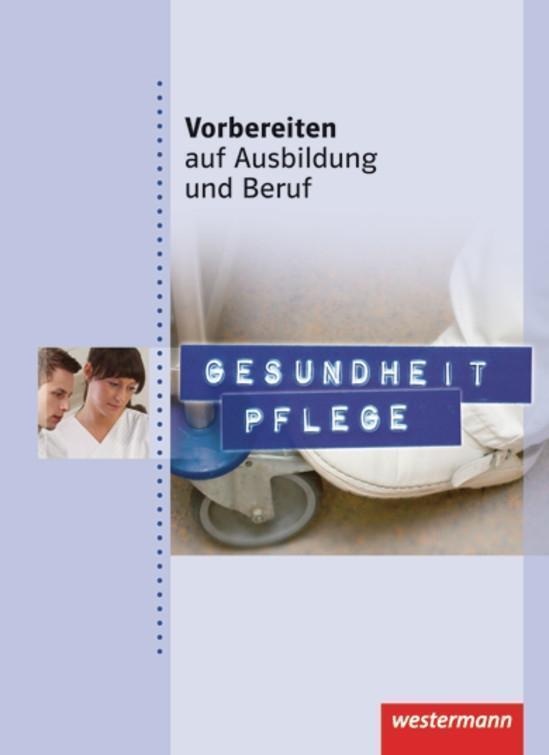 Thumbnail - Vorbereiten Auf Ausbildung Und Beruf. Gesundheit Pflege. Schülerbuch |