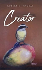 Creator by MacKay, Robert D. [Hardback]