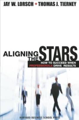 Aligning the Stars: How to Succeed When Professionals Drive Results - VERY GOOD