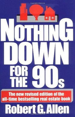 Nothing down: How to Buy Real Estate with Little or No Money down - Allen