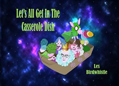Let's All Get In The Casserole Dish - Birdwhistle, Les