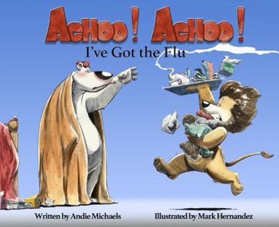 ACHOO! ACHOO! I've Got the Flu Hardcover Andie Michaels