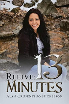 Relive: 13 Minutes By Alan Crusentino Nickelson - New Copy - 9781483475820