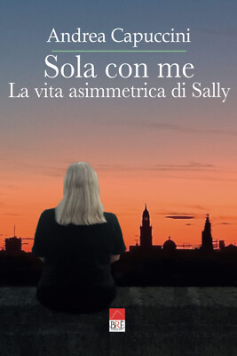 Sola with me: Das asymmetrische Leben von Sally - Andrea Capuccini - Brè, 2021