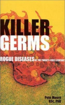 Killer Germs - Rogue Diseases of the 21st Century