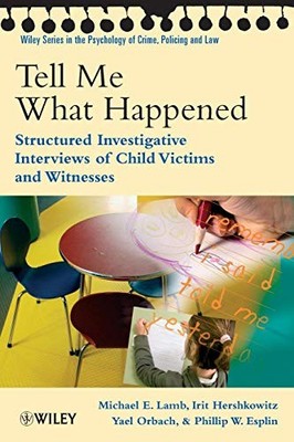 Tell Me What Happened (Wiley Series in Psychology of Crime, Policing and Law...