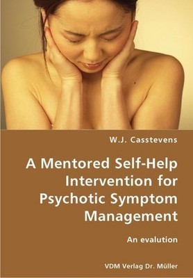 A Mentored Self-Help Intervention for Psychotic Symptom Management: An eval ...