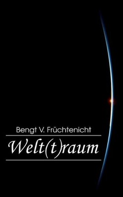 Welt(t)raum by Bengt V. Fr?chtenicht (German) Paperback Book