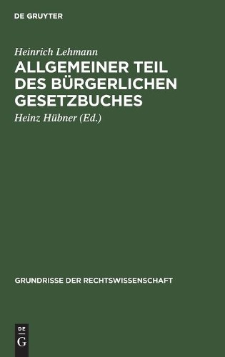 Heinrich Lehmann Allgemeiner Teil Des Bürgerlichen Gesetzbuches (Hardback)