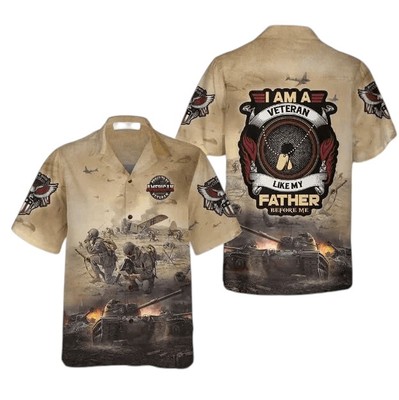 I Am A Veteran Like My Father Before Me Hawaiian Shirt