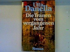 Die Tränen vom vergangenen Jahr Danella, Utta: