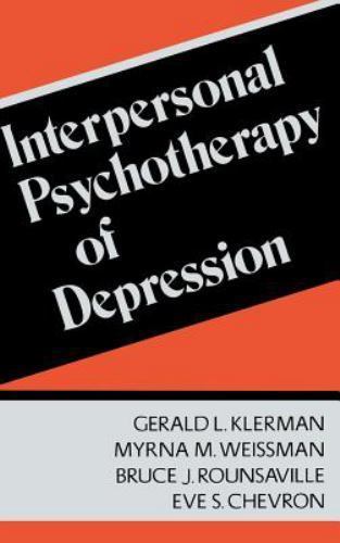 Interpersonal Psychotherapy of Depression by Myrna M. Weissman, Eve S ...