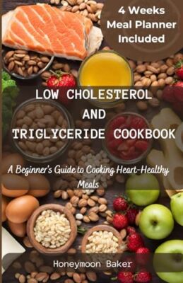 Baker - Low Cholesterol and Triglyceride Cookbook  A Beginner's Guide  - X555z