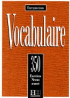 350 Exercices De Vocabulaire Niveau Avance (English and French Edition) - GOOD