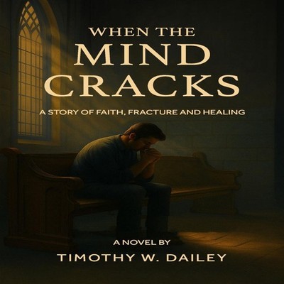 When The Mind Cracks A Story of Faith Fracture And Healing Timoth