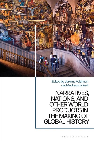 Jeremy Adelman (U. A.) | Narratives, Nations, And Other World Products In The...-image