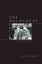 The Holocaust: A Concise History (Critical Issues in World and International Hi