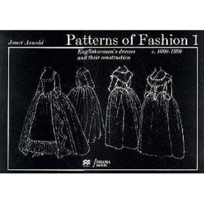 Patterns of Fashion 1: 1660 - 1860 by Janet Arnold: Used