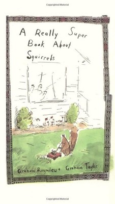 A Really Super Book About Squirrels - hardcover Taylor, Graham|Roumieu, Grah...