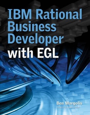 IBM RATIONAL BUSINESS DEVELOPER WITH EGL By Ben Margolis & Hayden Lindsey
