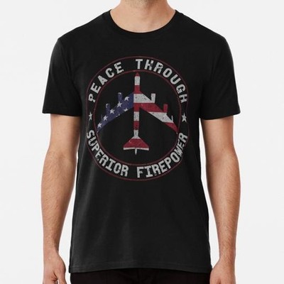 Peace Through Superior Firepower B 52 Stratofortress Design S-5XL USA T-Shirt