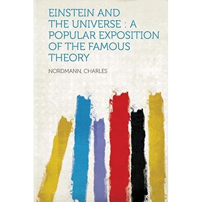 Einstein and the Universe : a Popular Exposition of the -  NEW Nordmann Charle 2