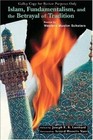 Islam, Fundamentalism, and the Betrayal of Tradition : Essays by Western Muslim