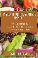 Giulia Versi | Insalate Deliziosamente Fresche | Taschenbuch | Italienisch