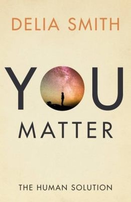 You Matter : The Human Solution Hardcover Delia Smith