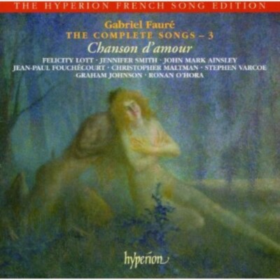 Gabriel Fauré The Complete Songs 3 - Chanson d'amour, ,  Import