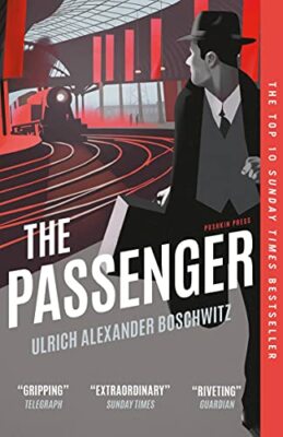 The Passenger: THE TOP 10 SUNDAY TIMES BESTSELLER By Ulrich Alex