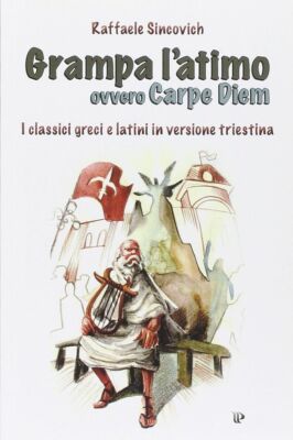 Bücher Raffaele Sincovich - Klammer L'atimo Ovvero Carpe Diem. Die griechischen Klassiker E 