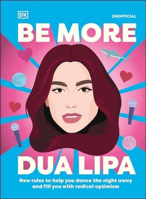 Be More Dua Lipa: New Rules to Help You Dance the Night Away and Fill You with R