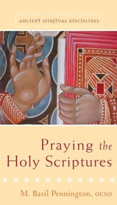 Praying the Holy Scriptures (Ancien..., Pennington, M. 