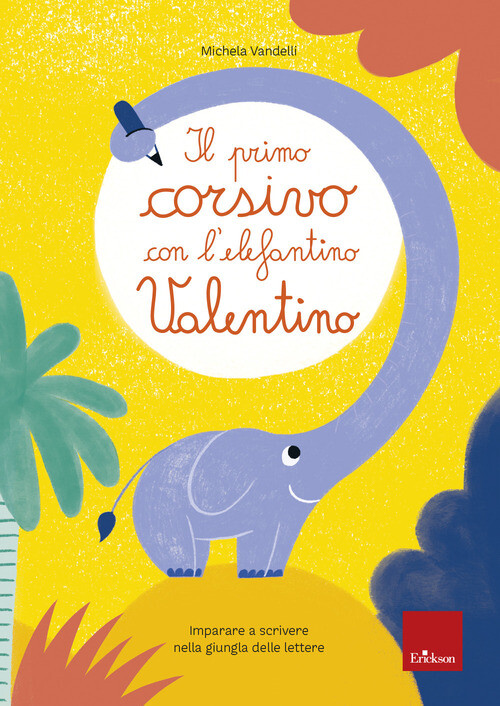 PRIMO CORSIVO CON L'ELEFANTINO VALENTINO. IMPARARE A SCRIVERE NELLA GI VANDELLI