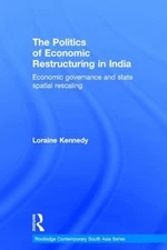 The Politics of Economic Restructuring in India: Economic Governance and State S