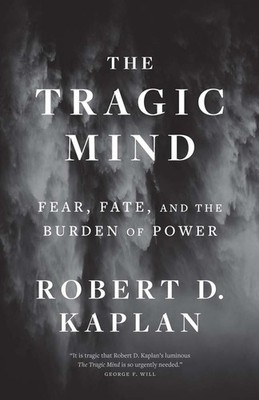 The Tragic Mind, Robert D. Kaplan