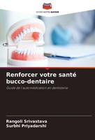 Renforcer Votre Santé Bucco-Dentaire Rangoli Srivastava