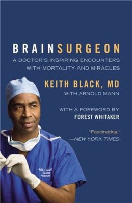 Brain Surgeon : A Doctor's Inspiring Encounters with Mortality an