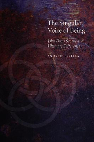 Thumbnail - The Singular Voice Of Being: John Duns Scotus And Ultimate Difference